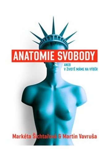 Anatomie svobody aneb V životě máme na výběr – Markéta Šichtařová, Martin Vavruša