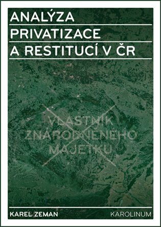 Analýza privatizace a restitucí v ČR – Karel Zeman