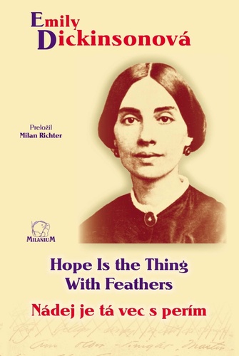 Nádej je tá vec s perím / Hope Is the Thing With Feathers – Emily Dickinsonová