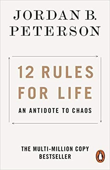 12 Rules for Life: An Antidote to Chaos – Jordan B. Peterson