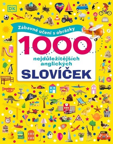 1000 nejdůležitějších anglických slovíček - Zábavné učení s obrázky – Dawn Sirett
