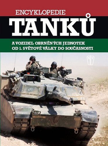 Encyklopedie tanků a vozidel obrněných jednotek od 1. světové války do současnosti – Chris Bishop