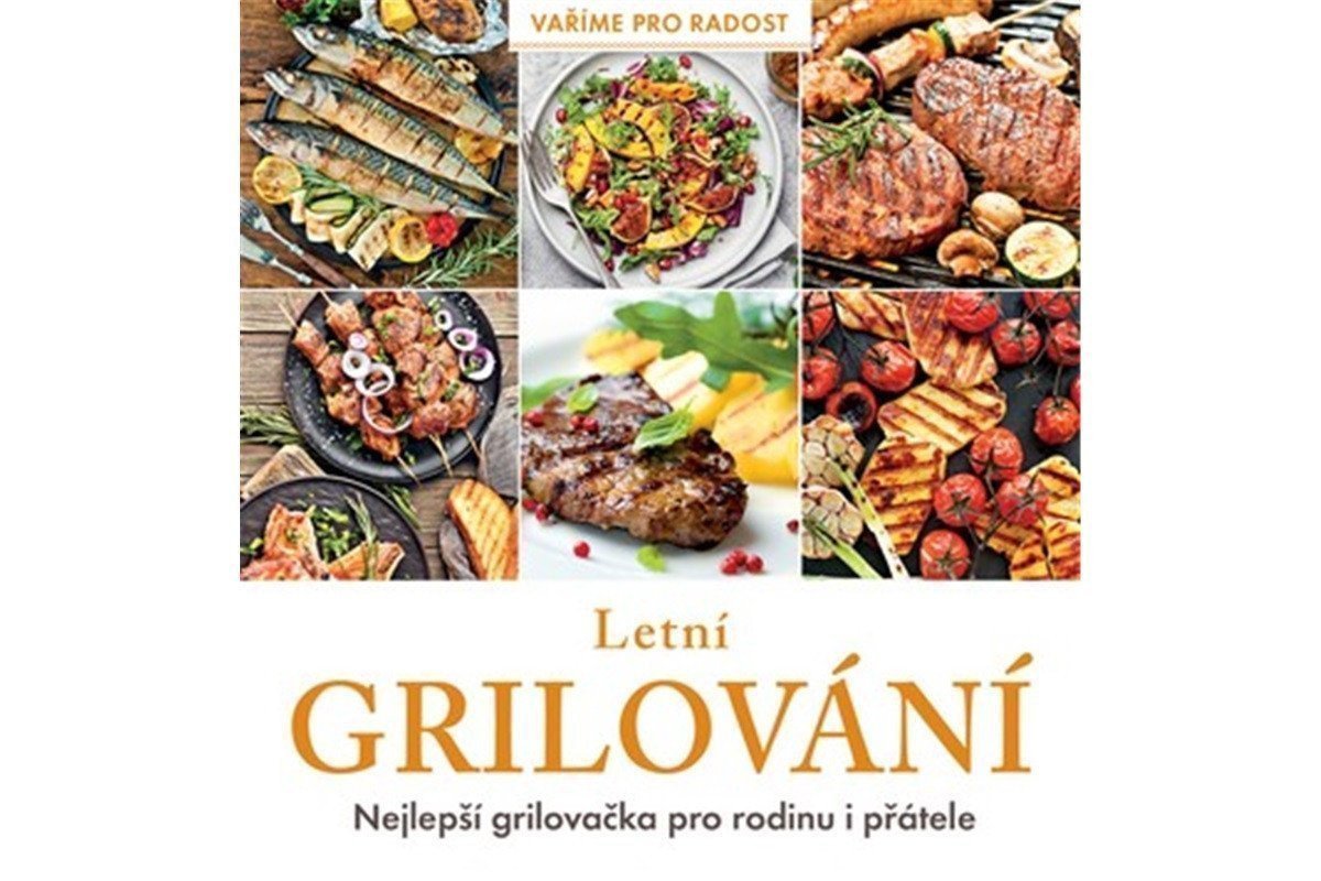 Letní grilování - Nejlepší grilovačka pro rodinu i přátele – Karla Pelikánová