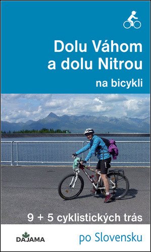 Dolu Váhom a dolu Nitrou na bicykli – Dučaiová Eva