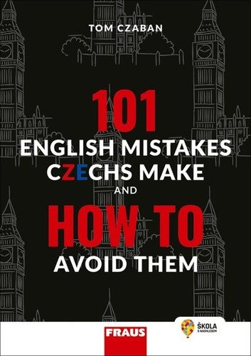101 English Mistakes Czechs Make and How to Avoid Them - Hybridní publikace – Tom Czaban