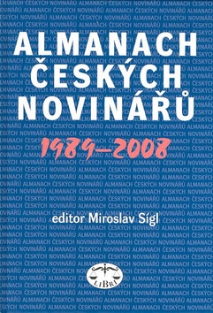 Almanach českých novinářů 1989 - 2008 – Miroslav Sígl
