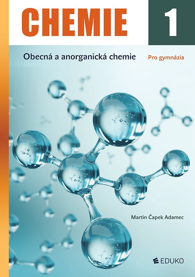 Chemie 1 - Obecná a anorganická chemie pro gymnázia – Martin Čapek Adamec