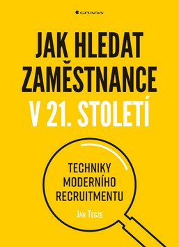 Jak hledat zaměstnance v 21. století - Techniky moderního recruitmentu – Jan Tegze