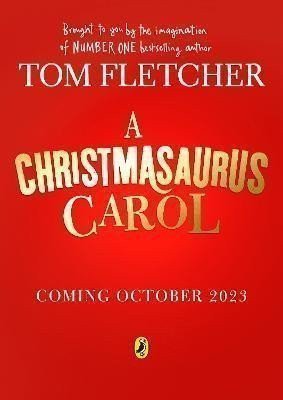 A Christmasaurus Carol: A brand-new festive adventure for 2023 from number-one-bestselling – Tom Fletcher
