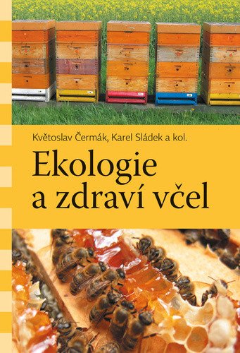 Ekologie a zdraví včel – Karel Sládek, Květoslav Čermák