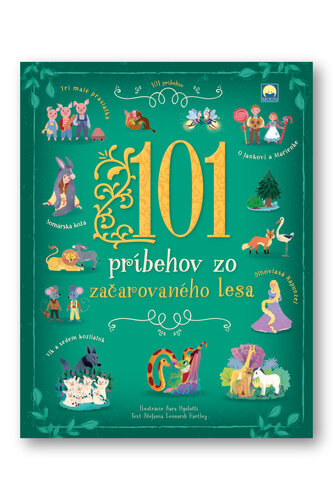 101 príbehov zo začarovaného lesa – Stefania Leonardi Hartley, Sara Ugolotti