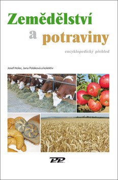 Zemědělství a potraviny - Encyklopedický předhled – Josef Holec