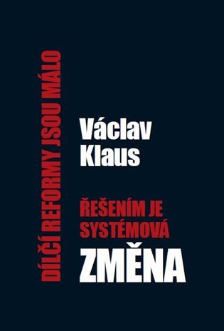 Dílčí reformy jsou málo, řešením je systémová změna – Václav Klaus