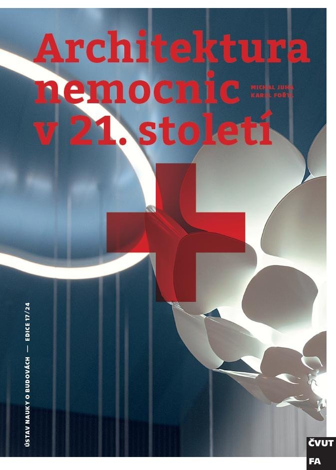 Architektura nemocnic v 21. století – Michal Juha, Karel Fořtl