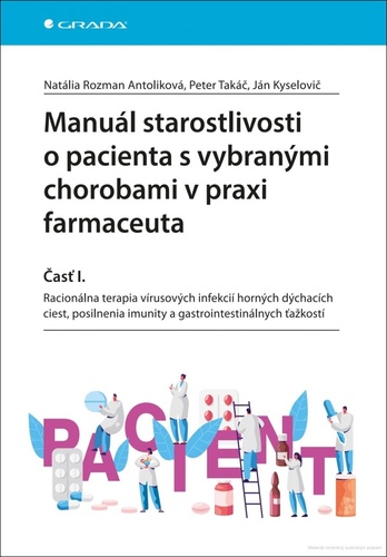 Manuál starostlivosti o pacienta s vybranými chorobami v praxi farmaceuta – Natália Rozman Antoliková, Peter Takáč, Ján Kyselovič