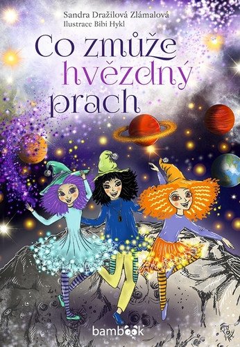 Co zmůže hvězdný prach – Sandra Dražilová-Zlámalová