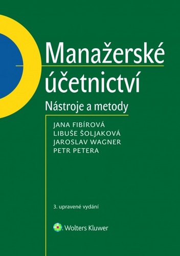 Manažerské účetnictví – Jana Fibírová, Libuše Šoljaková, Jaroslav Wagner