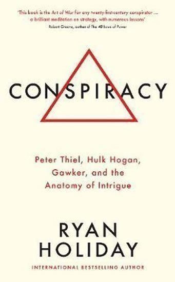 Conspiracy : A True Story of Power, Sex, and a Billionaire's Secret Plot to Destroy a Media Empire – Ryan Holiday