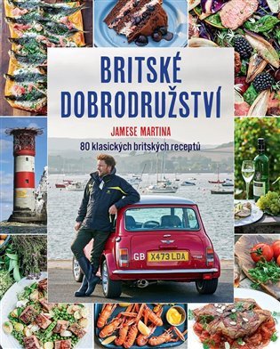 Britské dobrodružství Jamese Martina - 80 klasických britských receptů – James Martin