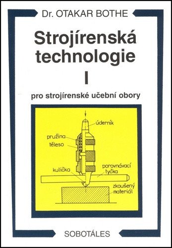 Strojírenská technologie I pro strojírenské učební obory – Otakar Bothe