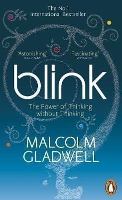 Blink : The Power of Thinking Without Thinking – Malcolm Gladwell