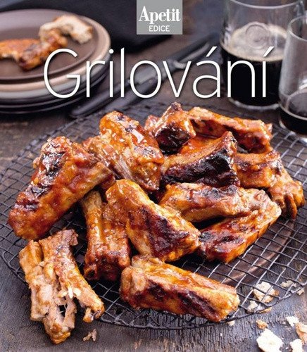 Grilování (Edice Apetit) – redakce časopisu Apetit, Kateřina Švejdová