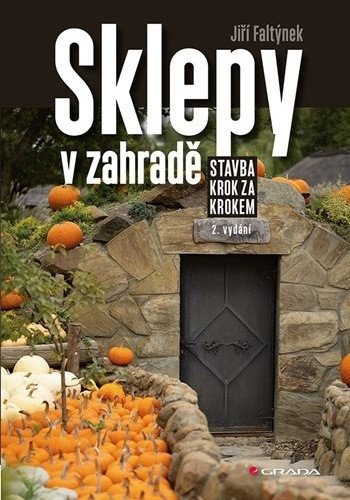 Sklepy v zahradě - Stavba krok za krokem – Jiří Faltýnek