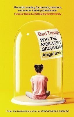 Bad Therapy: Why the Kids Aren´t Growing Up – Shrierová Abigail