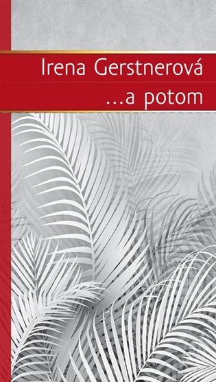 ...a potom – Irena Gerstnerová