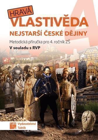 Hravá vlastivěda 4 - Nejstarší české dějiny - Metodická příručka – Jan Kamrla, Lenka Sakařová, Zuzana Švihlová, Irena Šlahůnková, Martina Mazúrková, Pavel Klech, Adriena Binková