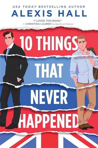 10 Things That Never Happened – Alexis J. Hall