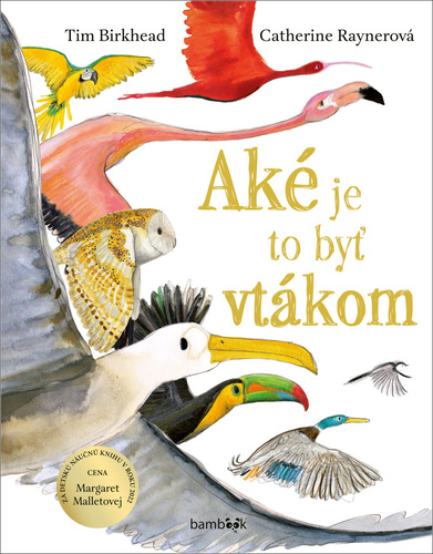 Aké je to byť vtákom – Tim Birkhead, Katarína Slabeyová
