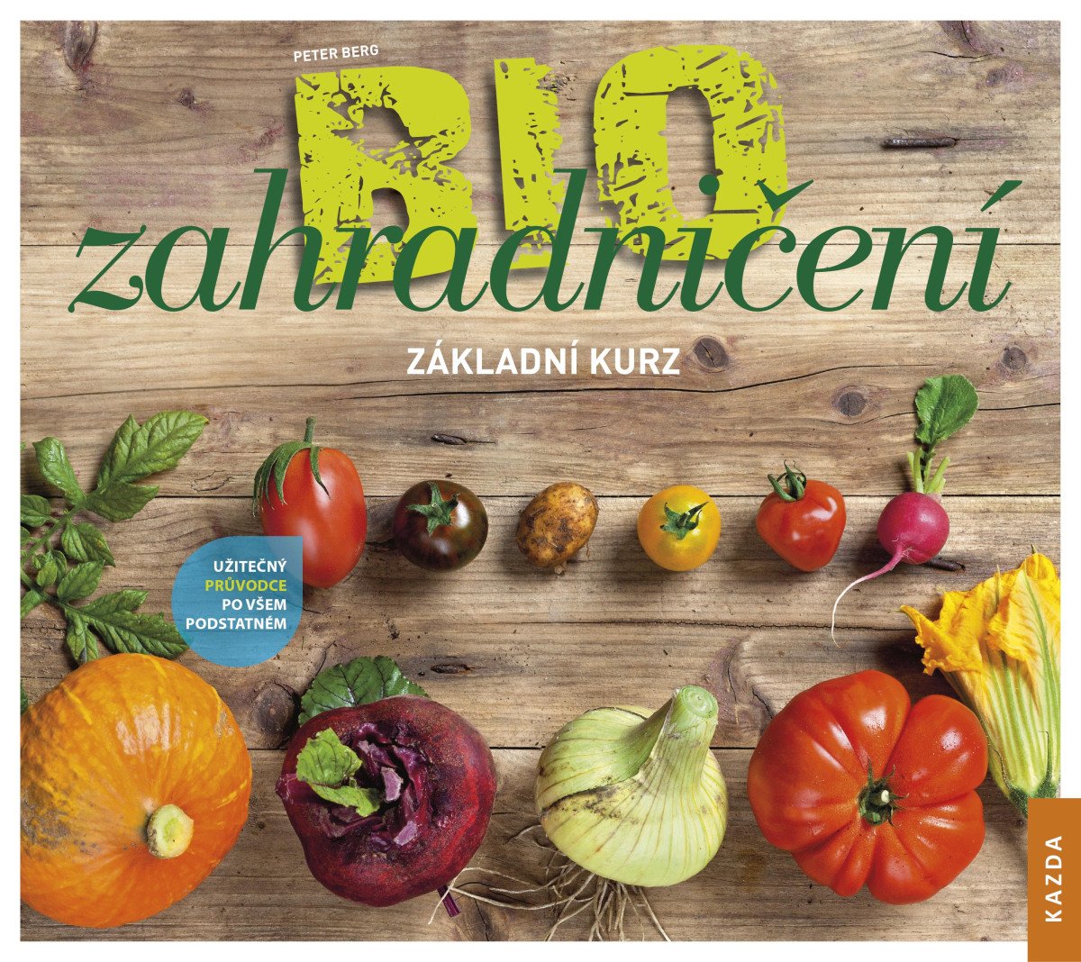 BIOzahradničení - Základní kurz – Peter Berg