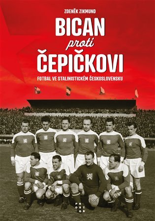 Bican proti Čepičkovi - Fotbal ve stalinistickém Československu – Zdeněk Zikmund