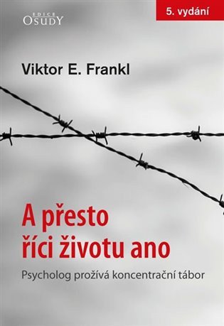 A přesto říci životu ano - Psycholog prožívá koncentrační tábor – Viktor Emil Frankl