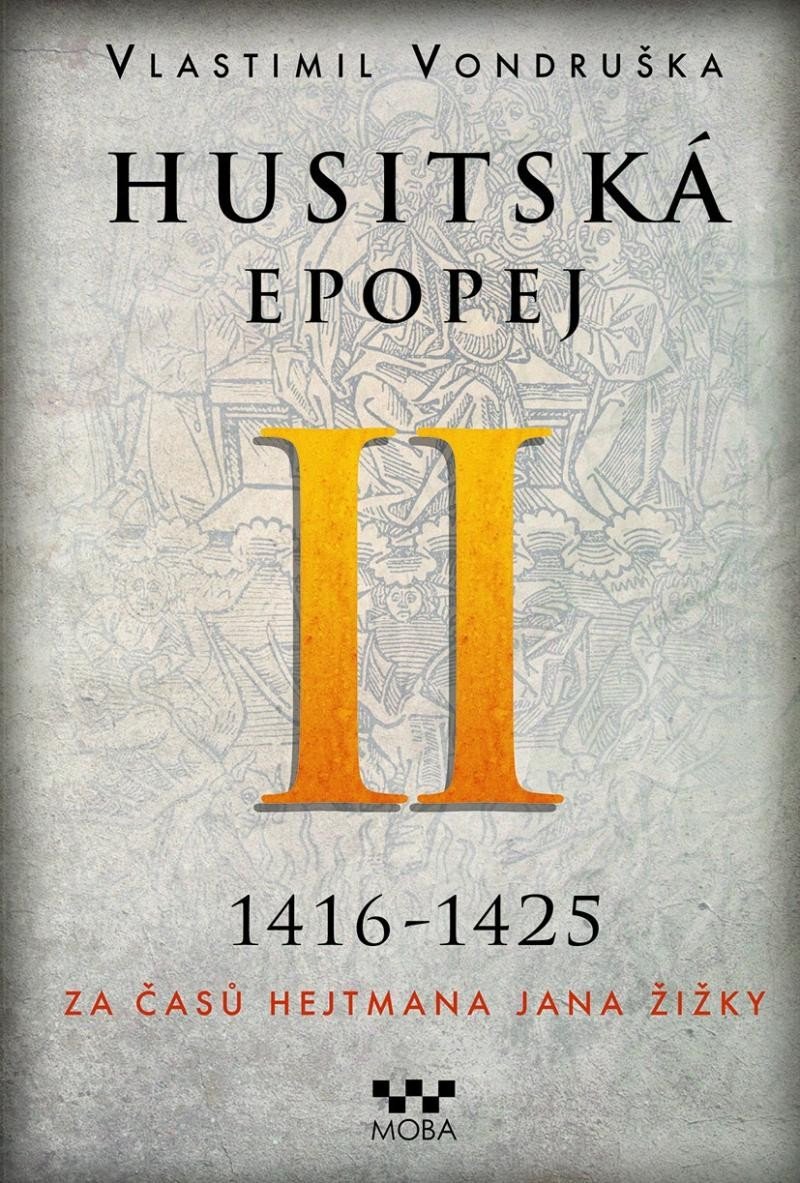 Husitská epopej II. 1416-1425 - Za časů hejtmana Jana Žižky – Vlastimil Vondruška