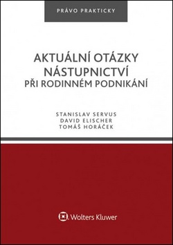 Aktuální otázky nástupnictví při rodinném podnikání – Stanislav Servus, David Elischer, Tomáš Horáček