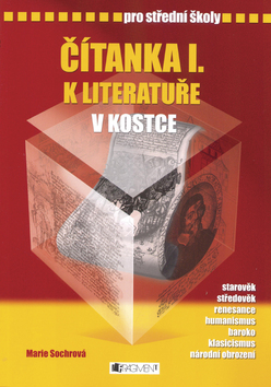 Čítanka I. k literatuře v kostce pro střední školy – Marie Sochrová, Pavel Kantorek