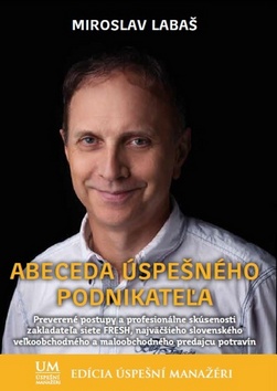 Abeceda úspešného podnikateľa – Miroslav Labaš