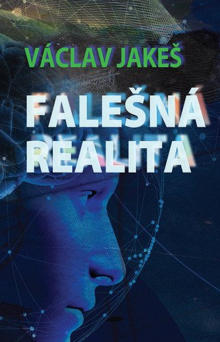 Falešná realita – Václav Jakeš