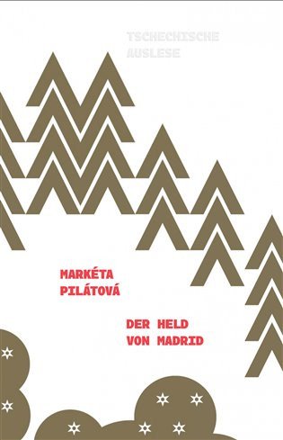 Der Held von Madrid – Markéta Pilátová