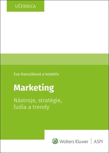 Marketing Nástroje, stratégie, ľudia a trendy – Eva Hanuláková, Milan Oreský, Peter Drábik