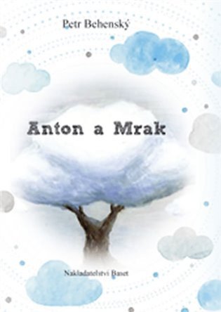 Anton a mrak – Petr Behenský