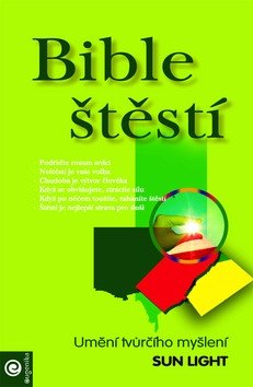 Bible štěstí - Umění tvůrčího myšlení – Sun Light, Sergej Michajlovič Neapolitánský