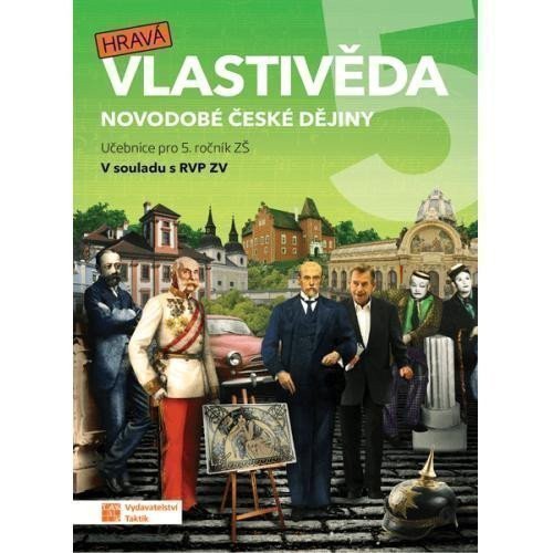 Hravá vlastivěda 5 - Novodobé české dějiny - učebnice – Jan Kamrla, Lenka Sakařová, Pavel Klech, Adriena Binková