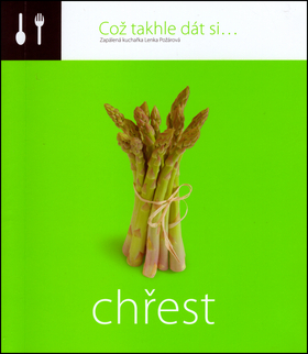 Což takhle dát si... Chřest – Lenka Požárová
