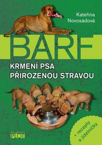Barf - Krmení psa přirozenou stravou + recepty a jídelníčky – Kateřina Novosádová