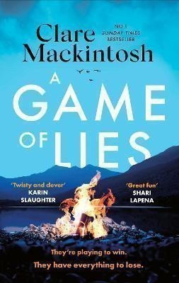 A Game of Lies: The twisty Sunday Times top 10 bestselling thriller – Clare Mackintosh