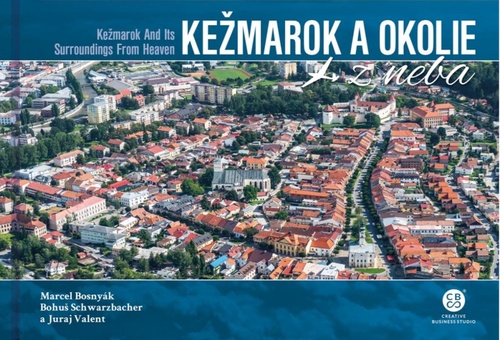 Kežmarok a okolie z neba – Bohuš Schwarzbacher, Marcel Bosnyák