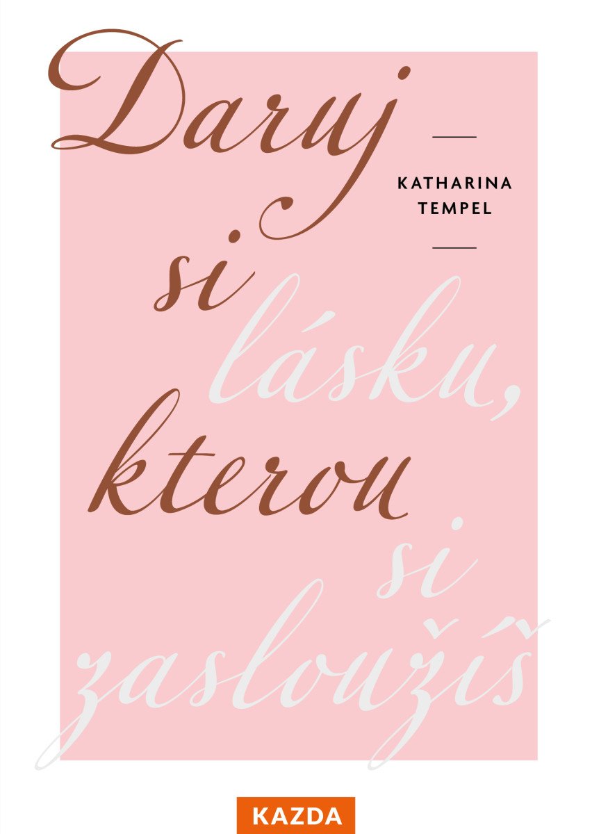 Daruj si lásku, kterou si zasloužíš – Katharina Tempel